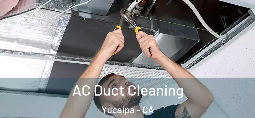 AC Duct Cleaning Yucaipa - CA