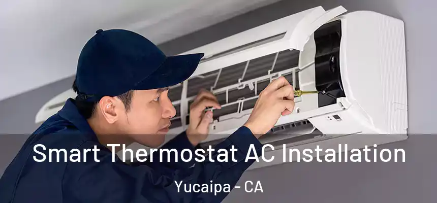 Smart Thermostat AC Installation Yucaipa - CA